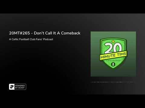 20MT#265 &ndash; Don’t Call It A Comeback