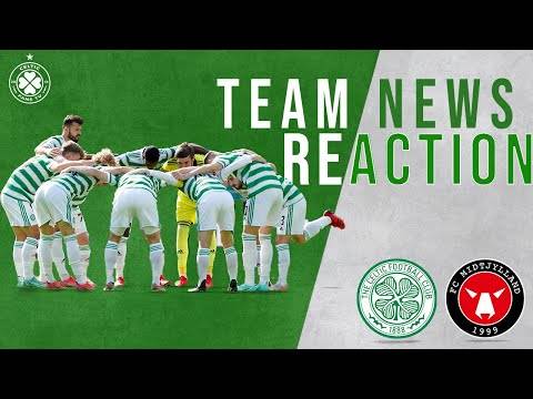 Celtic v FC Midtjylland | LIVE Team News Reaction Celtic v FC Midtjylland | LIVE Team News Reaction