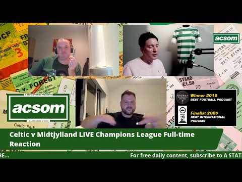 Celtic v Midtjylland LIVE Champions League Full-time Reaction // ACSOM // A Celtic State of Mind Celtic v Midtjylland LIVE Champions League Full-time Reaction // ACSOM // A Celtic State of Mind