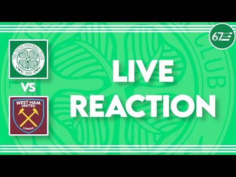 Celtic vs West Ham United | LIVE Reaction Celtic vs West Ham United | LIVE Reaction