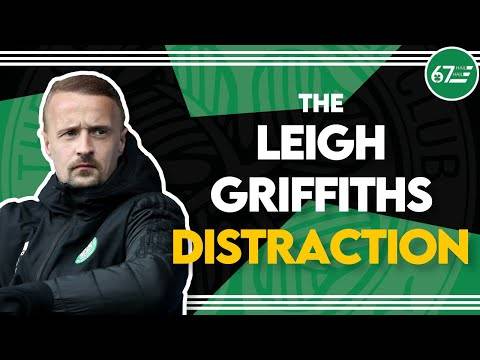 The Leigh Griffiths distraction Celtic could do without The Leigh Griffiths distraction Celtic could do without