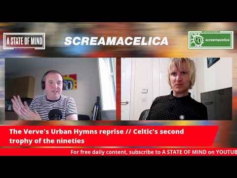 The Verve’s Urban Hymns reprise // Celtic’s second trophy of the nineties // ACSOM’s SCREAMACELICA The Verve’s Urban Hymns reprise // Celtic’s second trophy of the nineties // ACSOM’s SCREAMACELICA