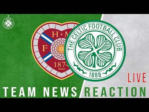 Hearts v Celtic | LIVE Team News Reaction | Kyogo Makes It! Hearts v Celtic | LIVE Team News Reaction | Kyogo Makes It!
