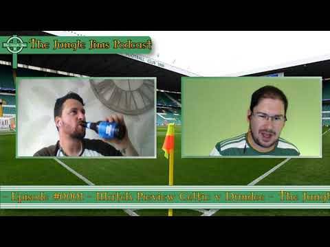 The Jungle Jims Podcast &ndash; Episode #0001 &ndash; Celtic-Dundee Preview