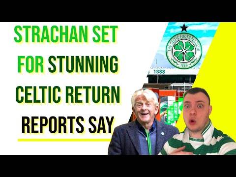 Gordon strachan STUNNING celtic 3 month advisory return reports say Gordon strachan STUNNING celtic 3 month advisory return reports say