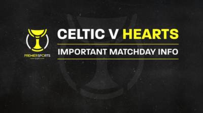 Your Celtic v Hearts League Cup Matchday Guide Your Celtic v Hearts League Cup Matchday Guide