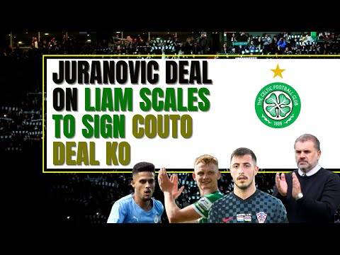 Celtic transfer news LATEST: josip juranovic, liam scales & couto deal blow Celtic transfer news LATEST: josip juranovic, liam scales & couto deal blow