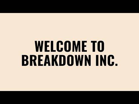 Introducing Breakdown Inc. Introducing Breakdown Inc.