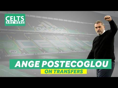 Ange Postecoglou on Celtic Transfers Ange Postecoglou on Celtic Transfers