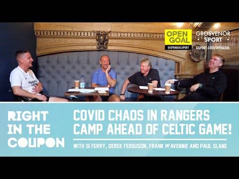 COVID CHAOS IN RANGERS CAMP AHEAD OF CELTIC GAME | Right In The Coupon COVID CHAOS IN RANGERS CAMP AHEAD OF CELTIC GAME | Right In The Coupon