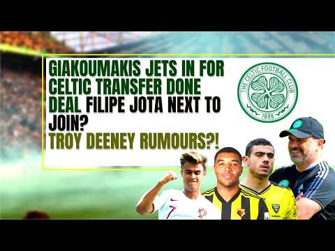 Celtic transfer news LATEST: Giakoumakis & Jota JET IN! Troy Deeney rumours?! Celtic transfer news LATEST: Giakoumakis & Jota JET IN! Troy Deeney rumours?!