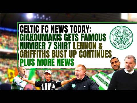Celtic FC NEWS TODAY: lennon griffiths bust up + giakoumakis 7 shirt