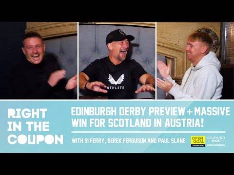 EDINBURGH DERBY PREVIEW & MASSIVE WIN FOR SCOTLAND IN AUSTRIA! | Right In The Coupon