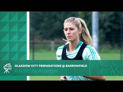 Glasgow City Preparations @ Barrowfield | Celtic FC Women