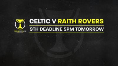 Premier Sports Cup – Celtic v Raith Rovers STH deadline 5pm tomorrow! Premier Sports Cup – Celtic v Raith Rovers STH deadline 5pm tomorrow!
