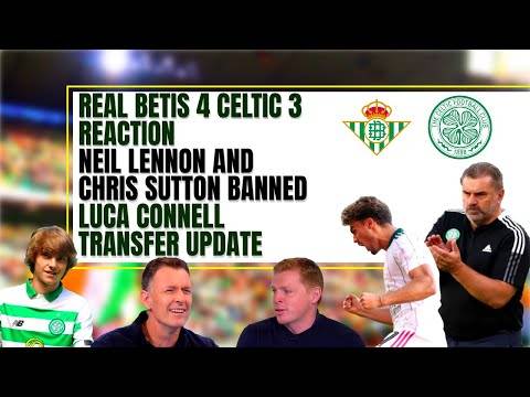 Celtic news: lennon & sutton BANNED! real betis 4-3 REACTION + connell loan Celtic news: lennon & sutton BANNED! real betis 4-3 REACTION + connell loan