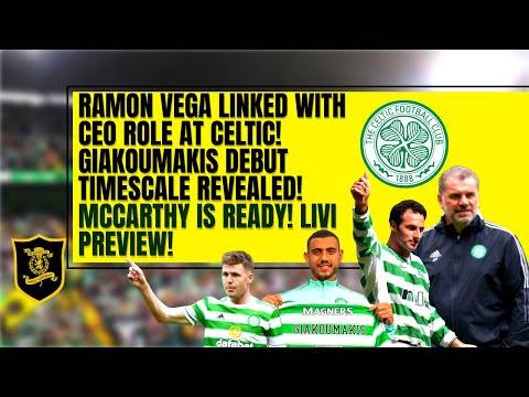 Celtic news: ramon vega LINKED TO CEO JOB? Giakoumakis,mccarthy & Livingston preview Celtic news: ramon vega LINKED TO CEO JOB? Giakoumakis,mccarthy & Livingston preview