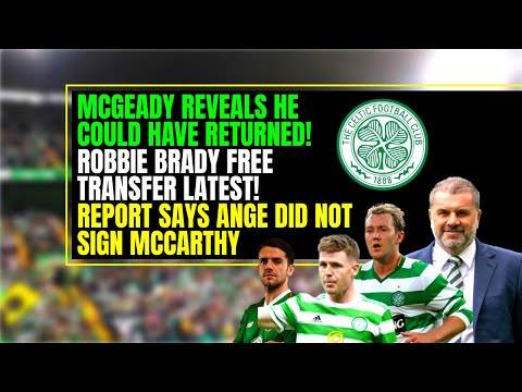 Celtic news: robbie brady TRANSFER LATEST mcgeady revelation ange mccarthy claims Celtic news: robbie brady TRANSFER LATEST mcgeady revelation ange mccarthy claims