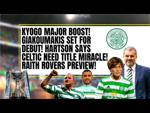 Celtic news: kyogo MAJOR BOOST 〿© äșšæą§ Giakoumakis debut? Hartson says miracle needed! Raith preview Celtic news: kyogo MAJOR BOOST 〿© äșšæą§ Giakoumakis debut? Hartson says miracle needed! Raith preview