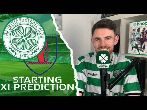 Celtic v Raith Rovers | Starting XI Prediction Celtic v Raith Rovers | Starting XI Prediction