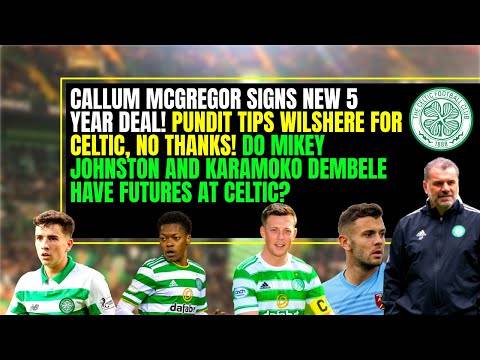 Celtic news: CALLUM MCGREGOR 5 YEAR DEAL! wilshere no thanks! johnston & dembele futures? Celtic news: CALLUM MCGREGOR 5 YEAR DEAL! wilshere no thanks! johnston & dembele futures?