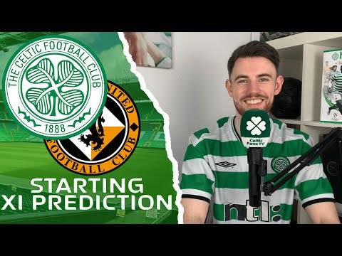 Celtic v Dundee Utd | Starting XI Prediction Celtic v Dundee Utd | Starting XI Prediction