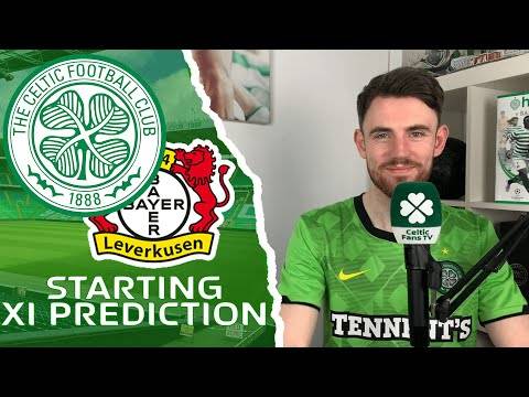Celtic v Bayer Leverkusen | Starting XI Prediction Celtic v Bayer Leverkusen | Starting XI Prediction