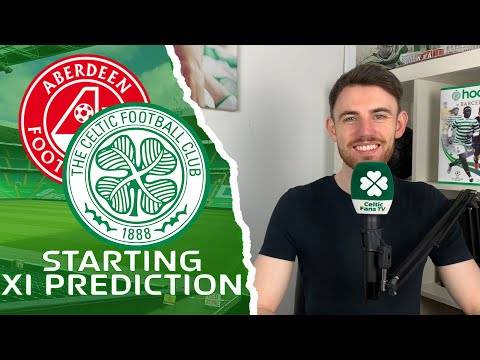 Aberdeen v Celtic | Starting XI Prediction Aberdeen v Celtic | Starting XI Prediction