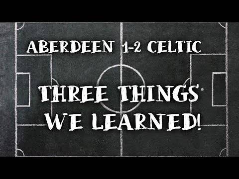 THIS IS THE DAY THAT WE WIN AWAY! | Aberdeen 1-2 Celtic | Three Things we Learned! THIS IS THE DAY THAT WE WIN AWAY! | Aberdeen 1-2 Celtic | Three Things we Learned!