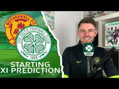 Motherwell v Celtic | Starting XI Prediction