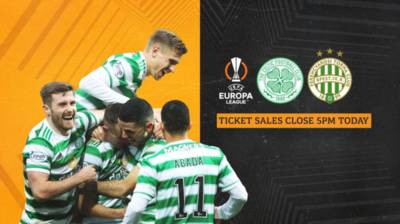 Ticket sales close at 5pm today for Celtic v Ferencvaros Ticket sales close at 5pm today for Celtic v Ferencvaros