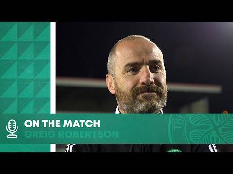 On the Match: Greig Robertson | Celtic U18 4-3 Partick Thistle On the Match: Greig Robertson | Celtic U18 4-3 Partick Thistle