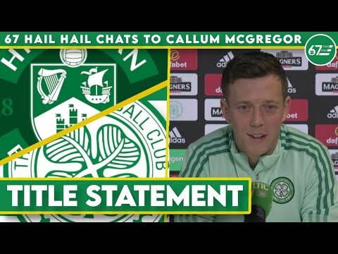 Celtic can make a title statement tomorrow | 67HH chats to Callum McGregor ahead of Hibernian clash Celtic can make a title statement tomorrow | 67HH chats to Callum McGregor ahead of Hibernian clash