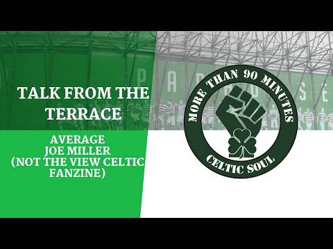 Talk from the Terrace- Average Joe Miller (Not the View Celtic Fanzine) Talk from the Terrace- Average Joe Miller (Not the View Celtic Fanzine)