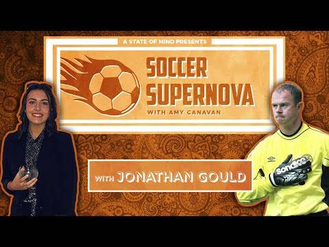JONATHAN GOULD interview // Soccer Supernova with Amy Canavan JONATHAN GOULD interview // Soccer Supernova with Amy Canavan