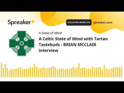 A Celtic State of Mind with Tartan Tastebuds – BRIAN MCCLAIR interview A Celtic State of Mind with Tartan Tastebuds – BRIAN MCCLAIR interview