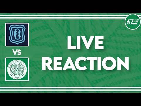 Dundee vs Celtic | LIVE Reaction Dundee vs Celtic | LIVE Reaction