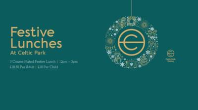 Get that festive feeling and join us for lunch at Celtic Park! Get that festive feeling and join us for lunch at Celtic Park!