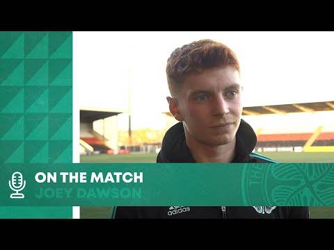 Joey Dawson On the Match | Celtic FC B 4-2 Broomhill FC Joey Dawson On the Match | Celtic FC B 4-2 Broomhill FC