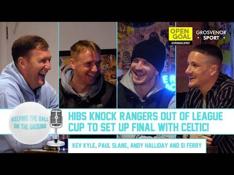 HIBS KNOCK RANGERS OUT OF LEAGUE CUP TO SET UP FINAL w/ CELTIC | Keeping The Ball On The Ground HIBS KNOCK RANGERS OUT OF LEAGUE CUP TO SET UP FINAL w/ CELTIC | Keeping The Ball On The Ground