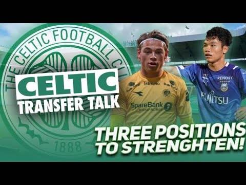THREE POSITIONS CELTIC SHOULD STRENGTHEN IN JANUARY! | Celtic Transfer Talk THREE POSITIONS CELTIC SHOULD STRENGTHEN IN JANUARY! | Celtic Transfer Talk