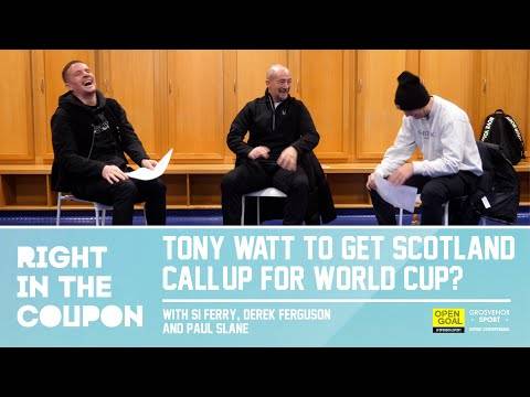 TONY WATT TO GET SCOTLAND CALL-UP FOR WORLD CUP? | Right In The Coupon TONY WATT TO GET SCOTLAND CALL-UP FOR WORLD CUP? | Right In The Coupon