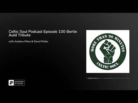 Celtic Soul Podcast Episode 100 Bertie Auld Tribute Celtic Soul Podcast Episode 100 Bertie Auld Tribute