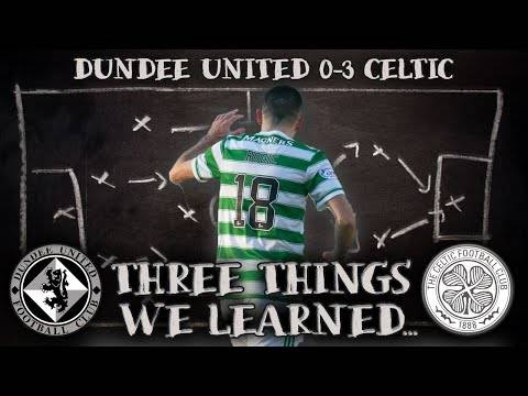 Tom Rogic Masterclass! | Dundee Utd 0-3 Celtic | Three Things We Learned!
