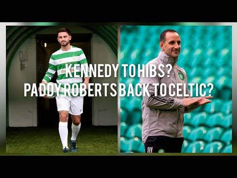 Paddy Roberts to Celtic? | John Kennedy to Hibs?? Paddy Roberts to Celtic? | John Kennedy to Hibs??