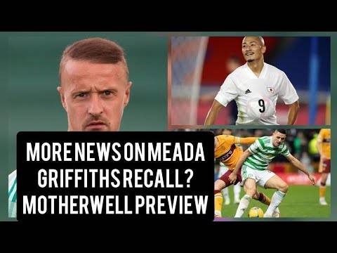 Big News on Maeda & Ideguchi! | Should Celtic Recall Griffiths? | Celtic Vs Motherwell Big News on Maeda & Ideguchi! | Should Celtic Recall Griffiths? | Celtic Vs Motherwell