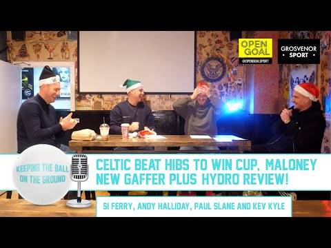 CELTIC BEAT HIBS TO WIN CUP, MALONEY NEW GAFFER & HYDRO REVIEW! | Keeping The Ball On The Ground CELTIC BEAT HIBS TO WIN CUP, MALONEY NEW GAFFER & HYDRO REVIEW! | Keeping The Ball On The Ground