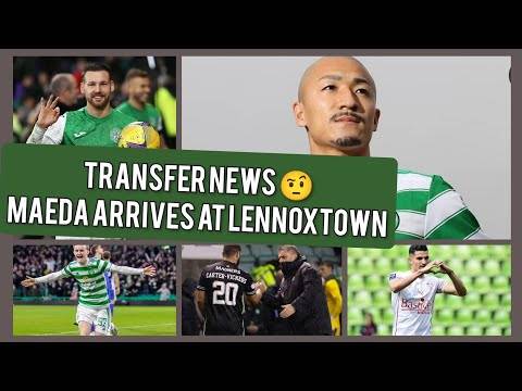 Maeda is in Glasgow! | Ccv Deal Soon? | Henderson to Hibs? | Martin Boyle to Celtic?