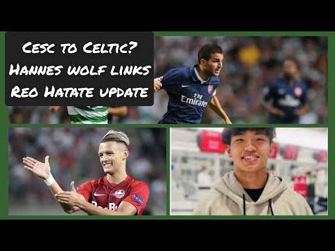 Cesc Fabregas to Celtic? | Hannes Wolf Latest | Reo Hatate Where is He Now | Celtic Transfer Talk Cesc Fabregas to Celtic? | Hannes Wolf Latest | Reo Hatate Where is He Now | Celtic Transfer Talk