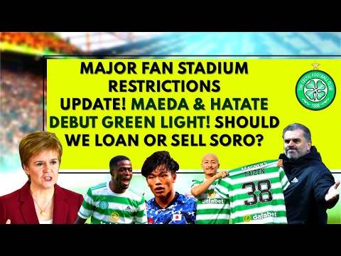 MAJOR FAN STADIUM RESTRICTION UPDATE! maeda & hatate celtic debut! should we sell soro? MAJOR FAN STADIUM RESTRICTION UPDATE! maeda & hatate celtic debut! should we sell soro?